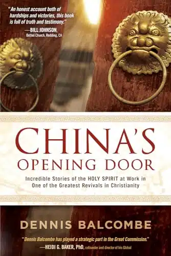 China'S Opening Door Incredible Stories Of The Holy Spirit At Work In One Of The Greatest Revivals In Christianity